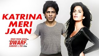 Shahrukh Khan's DWARF Film Was Titled Katrina Meri Jaan