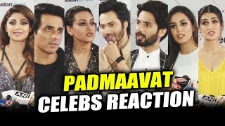 Padmaavat Celebs Reaction | Shahid Kapoor, Varun Dhawan, Kriti Sanon, Mira Rajput, Sonakshi Sinha
