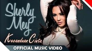 Sherly Mey - Kecanduan Cinta (Official Music Video)