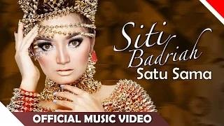 Siti Badriah - Satu Sama (Official Music Video)