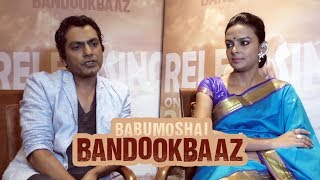 Babumoshai Bandookbaaz | Nawazuddin Siddiqui, Bidita Bag Interview