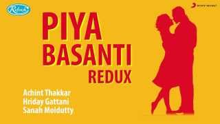 Piya Basanti Redux Teaser - Achint Thakkar | Hriday Gattani | Sanah Moidutty