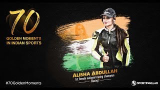 Alisha Abdullah - First Female National Racing Champion | 70 Golden Moments In Indian Sports