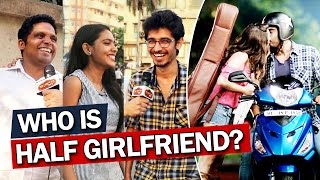 Who Is HALF GIRLFRIEND - Hilarious Reaction By Public