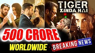 Salman's Tiger Zinda Hai NEW RECORD 500 Crore Worldwide