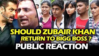 Should Zubair Khan Return To Bigg Boss 11 - PUBLIC REACTION