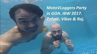 Day 1- MotoVLoggers Party in GOA. IBW 2017. Zohair, Vikas & Raj.