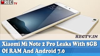 Xiaomi Mi Note 2 Pro Leaks With 8GB Of RAM And Android 7.0 ll latest gadget news updates
