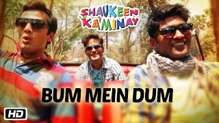 Bum Mein Dum | Shaukeen Kaminay | Aman Trikha,Budhaditya Mukherjee & Rajib Roy | New Song 2016