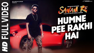 Humne Pee Rakhi Hai FULL VIDEO SONG | SANAM RE | Divya Khosla Kumar, Jaz Dhami, Neha Kakkar, Ikka
