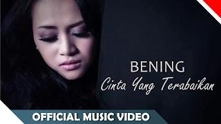 Bening - Cinta Yang Terabaikan (Official Music Video)