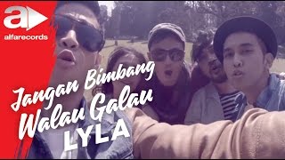 Lyla - Jangan Bimbang Walau Galau (Official Video HD)