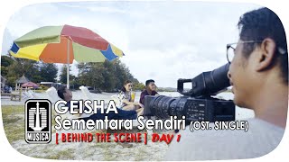 GEISHA - Sementara Sendiri (OST. SINGLE) | Behind The Scene - Day 1