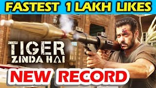Salman Khan's Tiger Zinda Hai Trailer NEW RECORD - Fastest Likes In Less Time