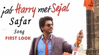 Jab Harry Met Sejal 3rd Song "SAFAR" First Look Out | Shahrukh Khan, Anushka Sharma