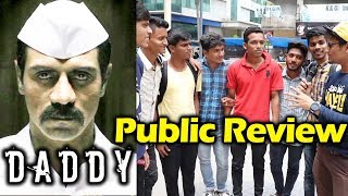 Daddy Movie Public Review | First Day First Show | Arjun Rampal As Arun Gawli