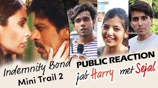 Indemnity Bond - Jab Harry Met Sejal Mini Trail 2 - PUBLIC REACTION - Shahrukh Khan, Anushka Sharma