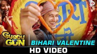 Bihari Valentine Song - Guddu Ki Gun (2015) | Kunal Kemmu, Payal Sarkar & Sumit Vyas | Udit Narayan