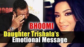 Daughter Trishala Dutt Special Letter To Sanjay Dutt At Bhoomi Trailer Launch