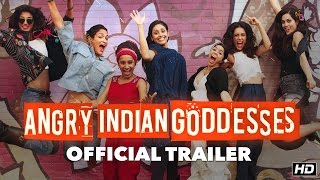 Angry Indian Goddesses Official Trailer - A Pan Nalin Film | This Festive Season