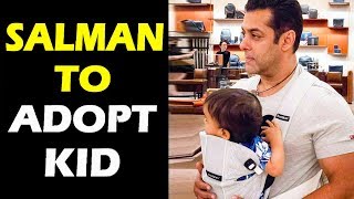 Salman Khan To ADOPT A Child In 2-3 Years