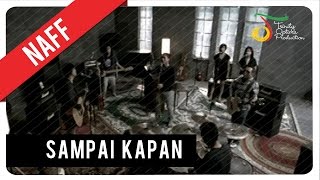 NaFF - Sampai Kapan (Official Video Clip)