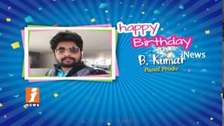 Birthday Wishes To Panel Producer B Kumar From iNews Team