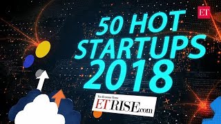 50 hot Indian startups to watch out for in 2018 | ET Rise