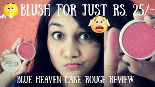 Rs. 25/- Blush !!  Blue Heaven Cake Rouge Review & Demo | Nidhi Katiyar