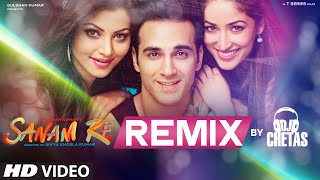 SANAM RE REMIX Video Song | DJ Chetas | Pulkit Samrat, Yami Gautam | Divya Khosla Kumar