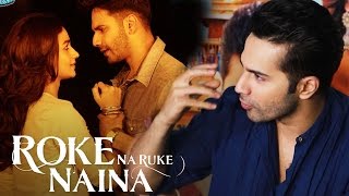 Roke Na Ruke Naina - Heartbreak Song Of The Year, Says Varun Dhawan | Badrinath Ki Dulhania