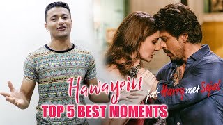 Hawayein Song | Top 5 BEST MOMENTS | Jab Harry Met Sejal | Shahukh Khan, Anushka Sharma