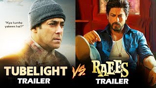 Salman's Tubelight Trailer Vs Shahrukh's Raees Trailer - Who WON The Battle