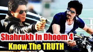 Shahrukh Khan In DHOOM 4 - True Or False