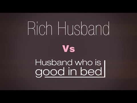 Rich husband VS Husband who is good in Bed