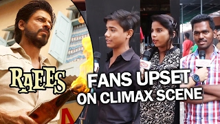 Shahrukh FANS UPSET & ANGRY Over RAEES CLIMAX SCENE