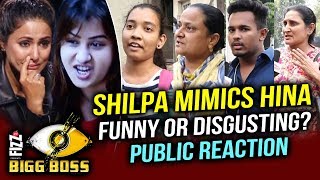 Shilpa Shinde MIMICS Hina Khan | Funny Or Disgusting | PUBLIC REACTION | Bigg Boss 11