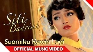 Siti Badriah - Suamiku Kawin Lagi (Official Music Video)