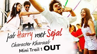 Jab Harry Met Sejal 1st Mini Trail Out | Character Kharaab | Shahrukh Khan, Anushka Sharma