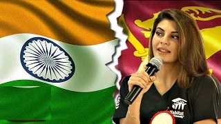 Jacqueline Talks About India Sri Lanka Conflicts