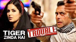 Salman's Tiger Zinda Hai In BIG TROUBLE Coz Of Katrina Kaif