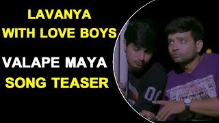Valape Maya Song Teaser Lavanya With Love Boys Songs Pavani, Kiran, Samba, Paramesh