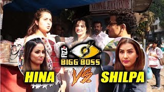 Hina Khan Vs Shilpa Shinde Fan | Public Reaction | Bigg Boss 11