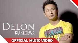 Delon - Ku Kecewa (Official Video Music)