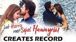 Shahrukh Khan's Jab Harry Met Sejal SONG Creates Record