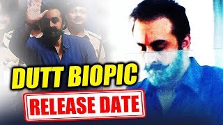 Ranbir Kapoor's DUTT BIOPIC Release Date Announced