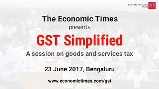GST Simplified - An ET workshop in Bengaluru - 23 June'17 | #ETGST