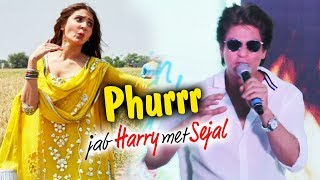 Phurrr Song Is All About Anushka's Character, Says Shahruhk Khan - Jab Harry Met Sejal