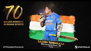 Sachin Tendulkar - 100th International Century, 2012 | 70 Golden Moments In Indian Sports