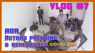 ADR & Actor Prepping/Rehearsals - Short Film Priceless - Vlog #7 - 22nd Oct'15 Part-1